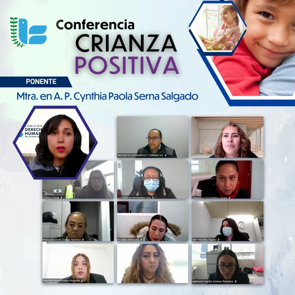 “Diseño gráfico promocional de una conferencia titulada ‘Crianza Positiva’, con el nombre de la ponente Mtra. en A. P. Cynthia Paola Serna Salgado; incluye un mosaico de participantes en videollamada y fotografías de una persona menor enmarcadas en figuras geométricas, sobre un fondo claro con elementos institucionales.”