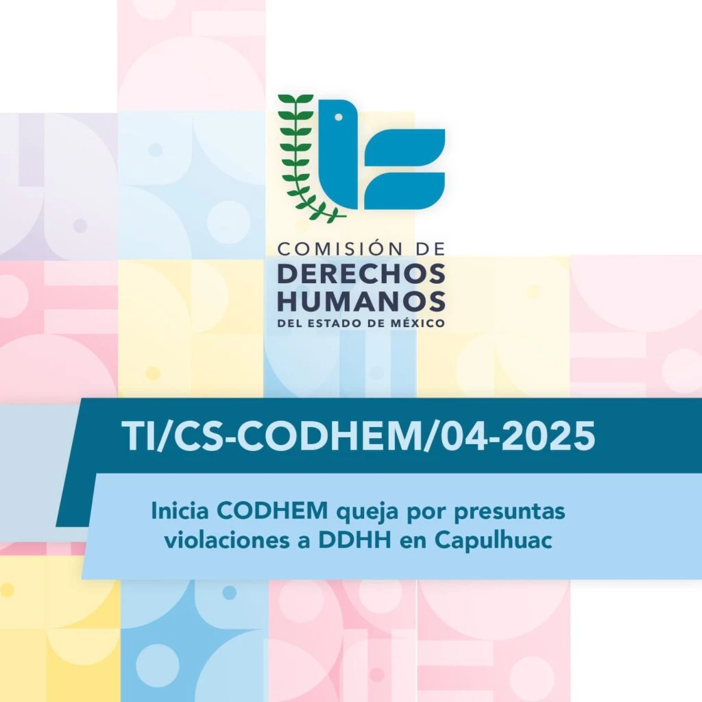 Imagen gráfica institucional con el logotipo de la Comisión de Derechos Humanos del Estado de México sobre un fondo de colores suaves; incluye el texto “TI/CS-CODHEM/04-2025” y el mensaje “Inicia CODHEM queja por presuntas violaciones a DDHH en Capulhuac”.