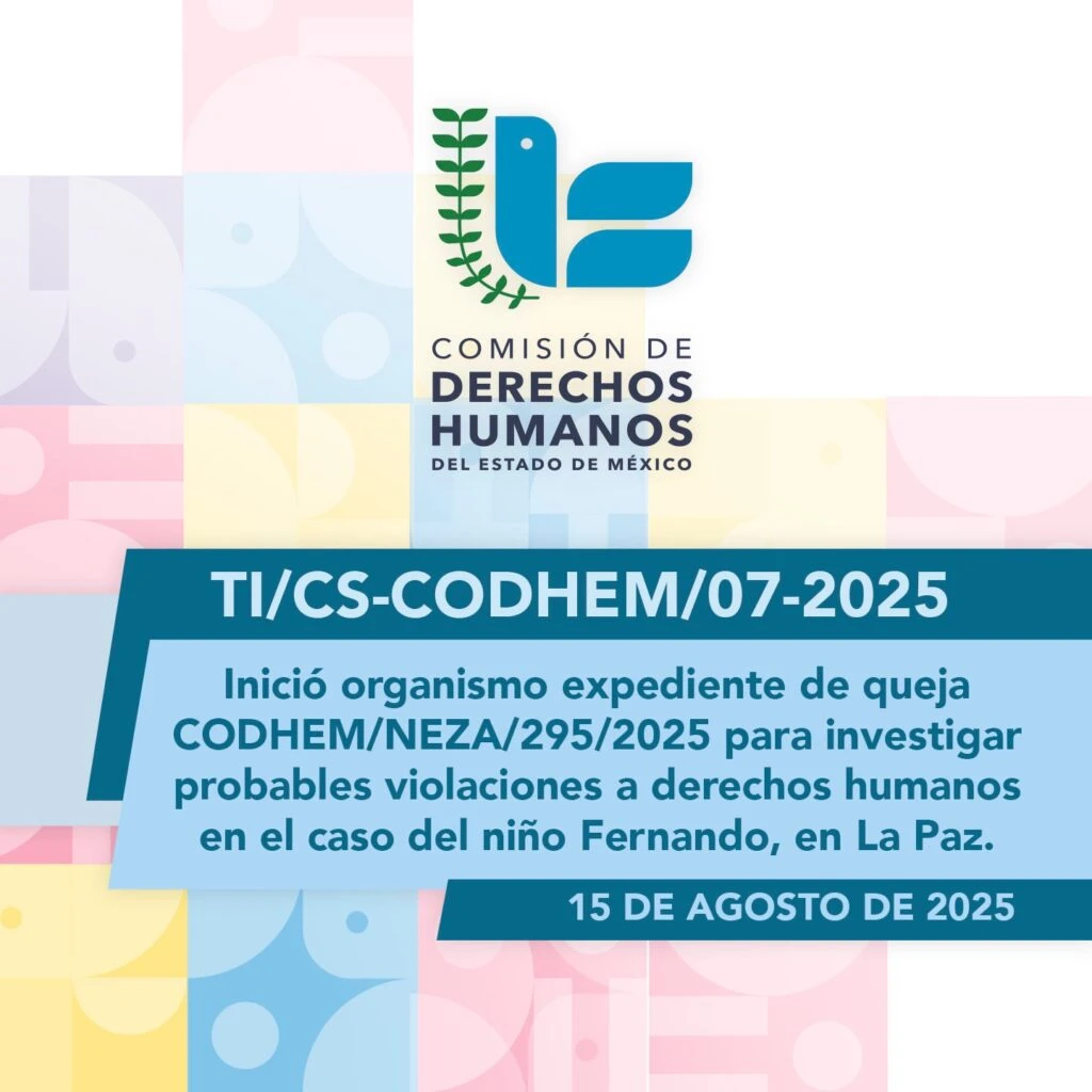 Imagen institucional de la Comisión de Derechos Humanos del Estado de México (CODHEM) con el logotipo oficial sobre un fondo geométrico en tonos pastel. En la parte central aparece el texto: “TI/CS-CODHEM/07-2025. Inició organismo expediente de queja CODHEM/NEZA/295/2025 para investigar probables violaciones a derechos humanos en el caso del niño Fernando, en La Paz”. En la parte inferior se muestra la fecha “15 de agosto de 2025”.