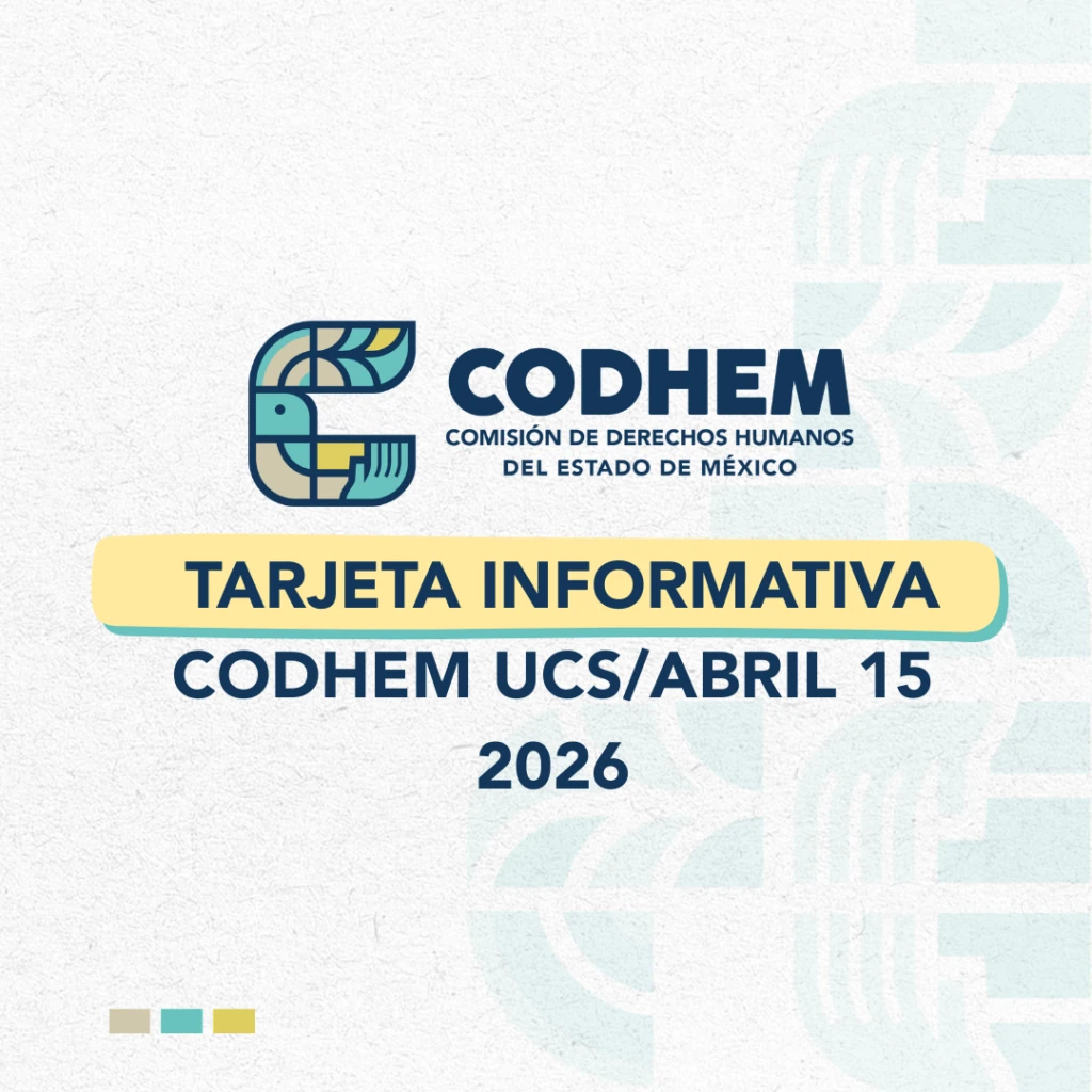 Tarjeta informativa de la Comisión de Derechos Humanos del Estado de México (CODHEM) con el logotipo institucional en la parte superior, fondo claro con textura y elementos gráficos en tonos azul y turquesa. Al centro se lee: “Tarjeta informativa CODHEM UCS/abril 15 2026”.