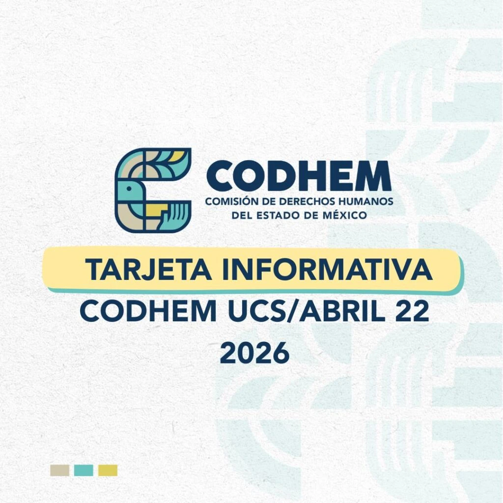 Tarjeta informativa institucional de la Comisión de Derechos Humanos del Estado de México (CODHEM) con fondo claro y elementos gráficos en tonos azul, turquesa y amarillo. En la parte superior aparece el logotipo de la CODHEM y, al centro, el texto: “Tarjeta Informativa CODHEM UCS/Abril 22 2026”. El diseño incluye motivos decorativos inspirados en la identidad visual de la institución.