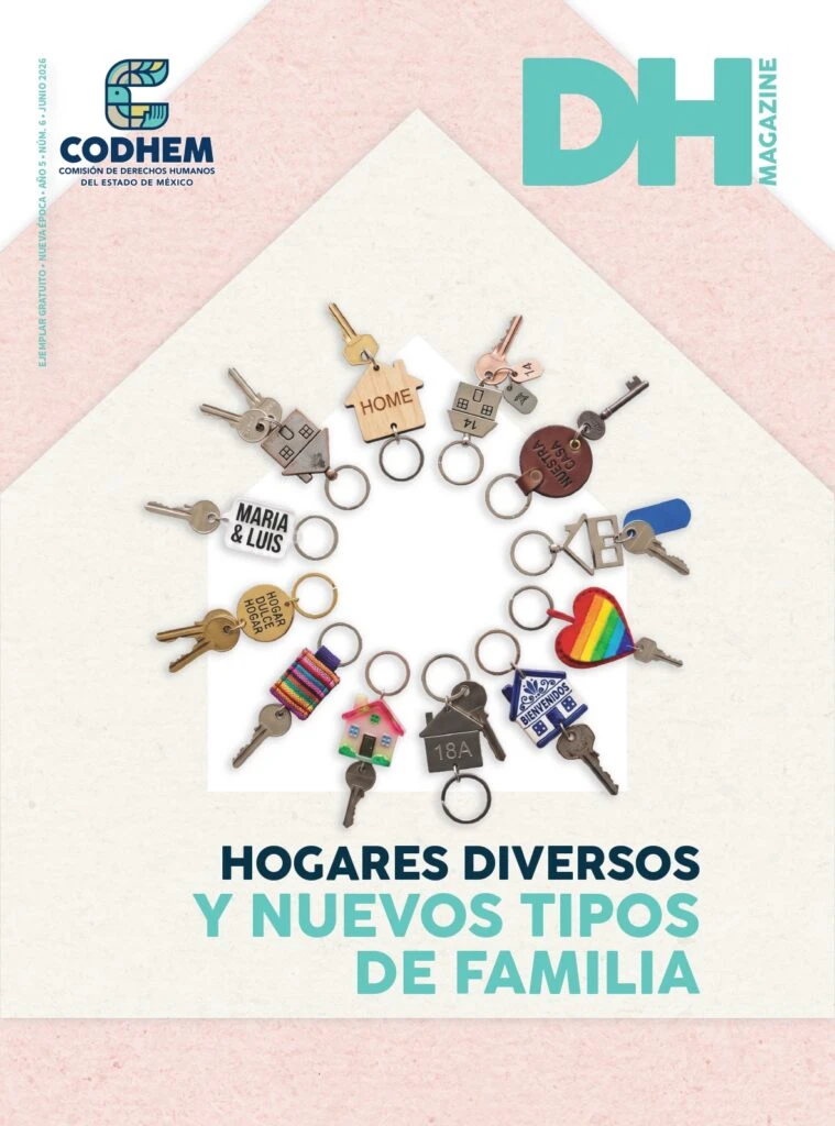 Portada de la revista DH Magazine de la Comisión de Derechos Humanos del Estado de México (CODHEM). La imagen presenta una composición con llaveros y llaves dispuestos en forma circular sobre la silueta de una casa, acompañada del título“Hogares diversos y nuevos tipos de familia”. El diseño aborda la diversidad de modelos familiares desde una perspectiva de derechos humanos, inclusión y reconocimiento de las distintas formas de convivencia en la sociedad.